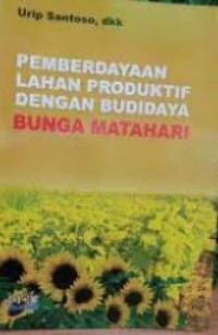 Image of Pemberdayaan Lahan Produktif dengan Budi Daya Bunga Matahari