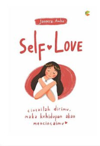 Image of Self Love: Cintailah Dirimu, Maka Kehidupan Akan Mencintaimu