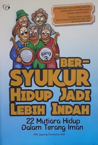 Image of Bersyukur  Hidup Jadi Lebih Indah : 22 Mutiaran Hidup dalam Terang Iman