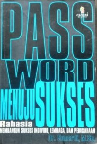 Image of Password menuju Sukses : Rahasia Membangun Sukses, Individu, Lembaga dan Perusahaan
